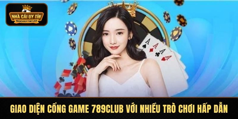 Giao diện cổng game 789CLUB với nhiều trò chơi hấp dẫn