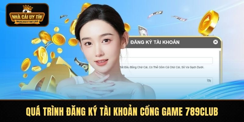 Quá trình đăng ký tài khoản cổng game 789CLUB nhanh chóng