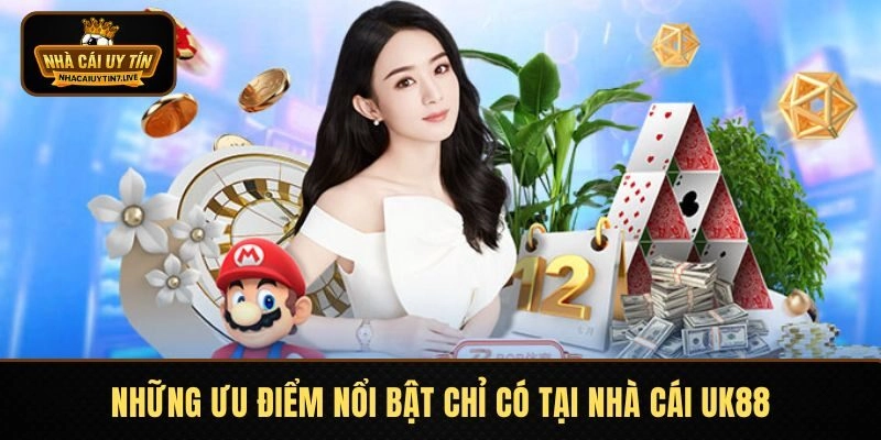 Những ưu điểm nổi bật chỉ có tại nhà cái UK88