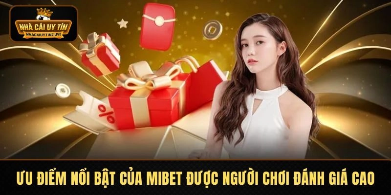 Ưu điểm nổi bật của MIBET được người chơi đánh giá cao Ưu điểm nổi bật của MIBET được người chơi đánh giá cao