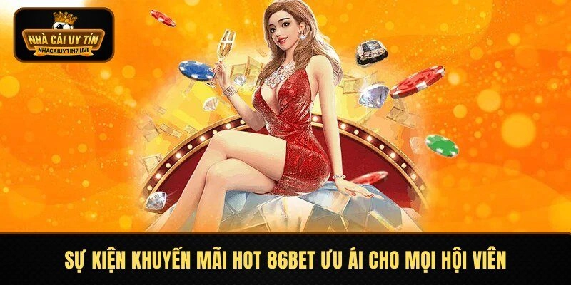 Sự kiện khuyến mãi hot 86BET ưu ái cho mọi hội viên