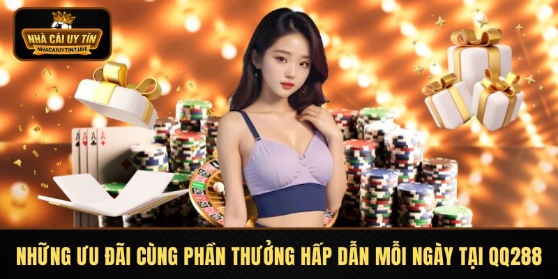 Những ưu đãi cùng phần thưởng hấp dẫn mỗi ngày tại QQ288